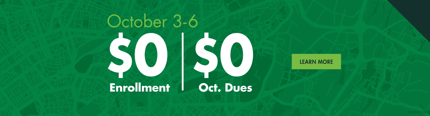 October 3 – 6 $0 Enrollment + $0 Oct. Dues
